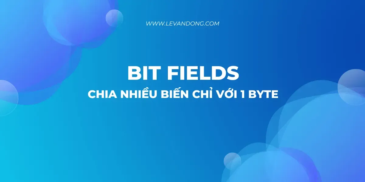 Bit Fields trong C chia nhiều biến chỉ với 1 byte